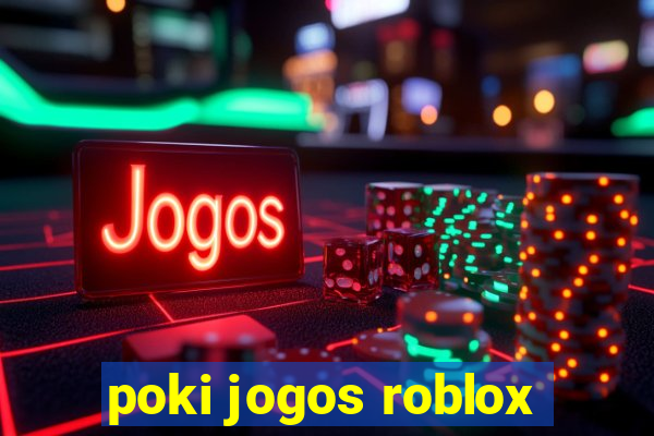 poki jogos roblox